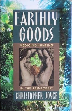 Book cover for 'Earthly Goods: Medicine-Hunting in the Rainforest' by Christopher Joyce, featuring a dark central panel with hands holding a small green plant, surrounded by a lush green rainforest background.