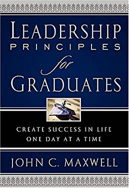 Leadership Principles for Graduates - John C. Maxwell