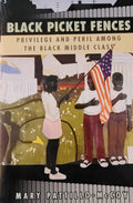 Black Picket Fences: Privilege & Peril among the Black Middle Class - Mary Pattillo