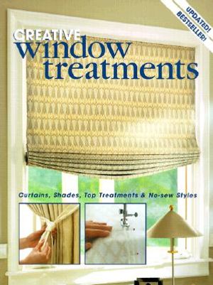 Creative Window Treatments : Curtains, Shades - Creative Publishing international