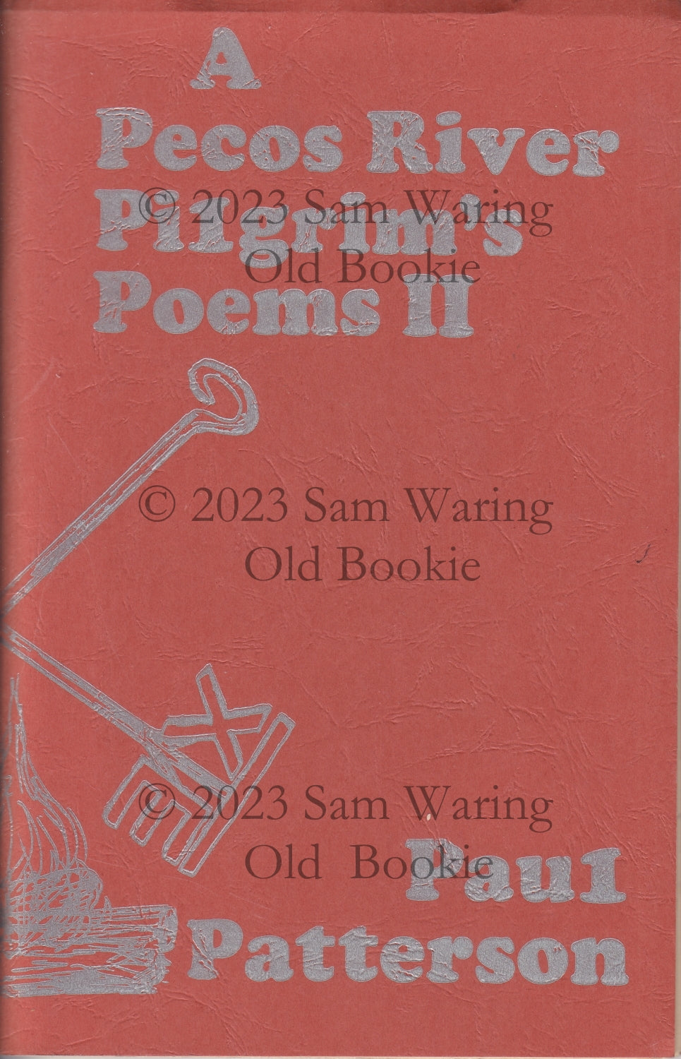 A Pecos River pilgrim's poems II - Paul Patterson (Singed Copy)