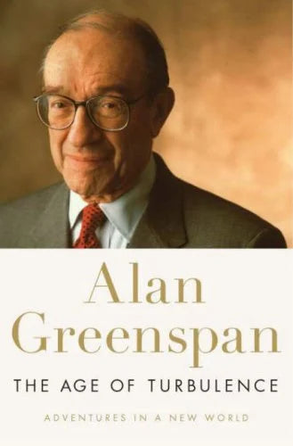 The Age of Turbulence: Adventures in a New World - Alan Greenspan