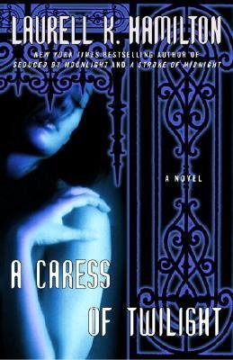 A Caress of Twilight: A Novel - Laurell K. Hamilton