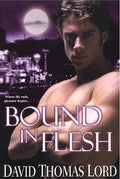 Bound in Flesh - David Thomas Lord