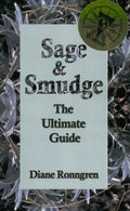 Sage & Smudge: The Ultimate Guide - Diane Ronngren