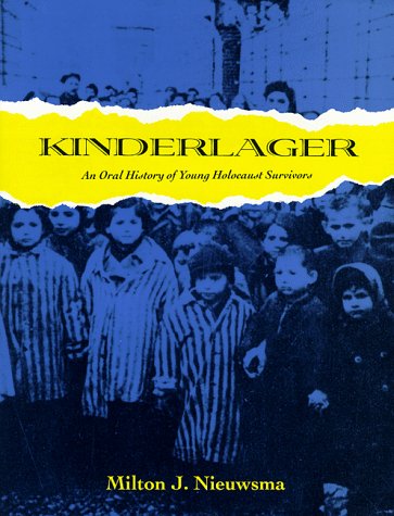Kinderlager: An Oral History of Young Holocaust Survivors - Milton J. Nieuwsma