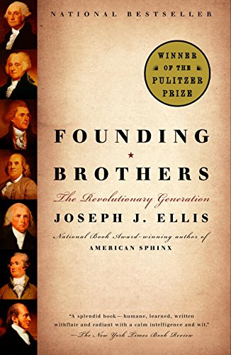 Founding Brothers: The Revolutionary Generation - Joseph J. Ellis