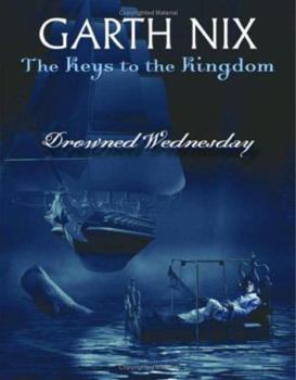 Drowned Wednesday: The Keys to the Kingdom 3 - Garth Nix