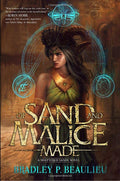 Of Sand and Malice Made (Song of Shattered Sands) -  Bradley P. Beaulieu