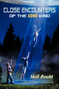 Close Encounters of the ADHD Kind - Neil Gould