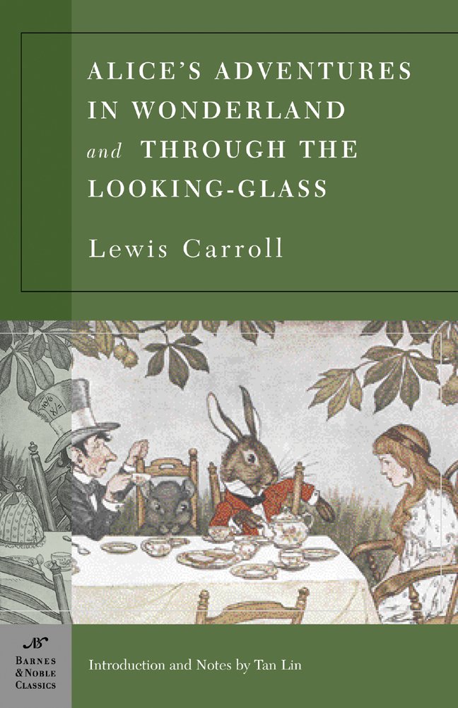 Alice's Adventures in Wonderland and Through the Looking-Glass - Lewis Carroll