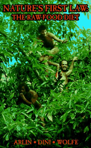 Nature's First Law: The Raw-Food Diet - Stephen Arlin