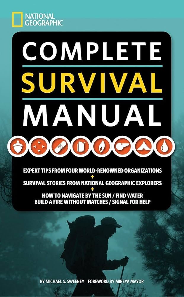 Complete Survival Manual: Survival Stories from National Geographic Explorers, and More