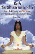 Reiki The Ultimate Guide, Vol. 2 - Steve Murray