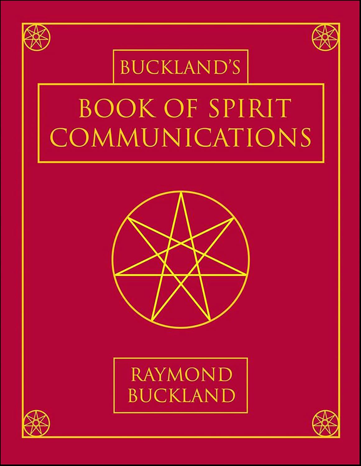 Buckland's Book of Spirit Communications - Raymond Buckland