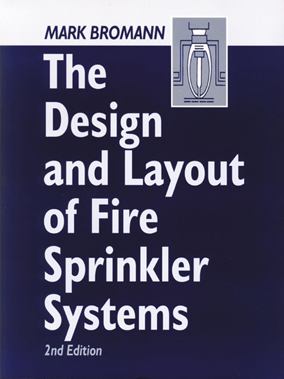 The Design and Layout of Fire Sprinkler Systems - Mark Bromann