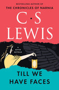 Till We Have Faces: A Myth Retold - C. S. Lewis
