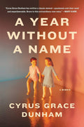 A Year Without a Name: A Memoir - Cyrus Dunham