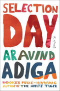 Selection Day: A Novel - Aravind Adiga