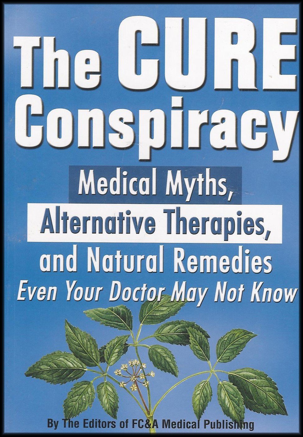 The Cure Conspiracy: Medical Myths, Alternative Therapies, and Natural Remedies - Various