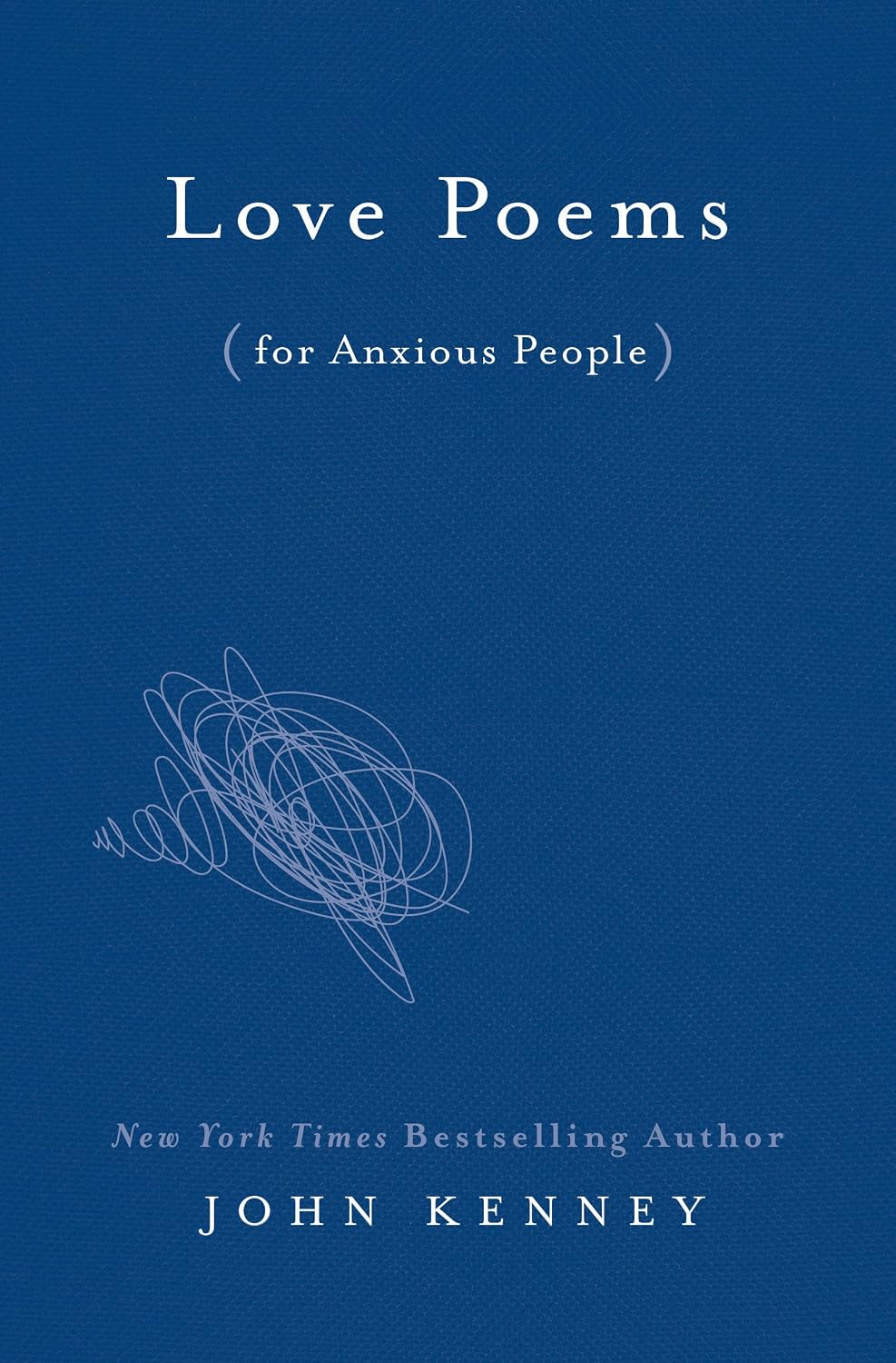 Love Poems for Anxious People - John Kenney