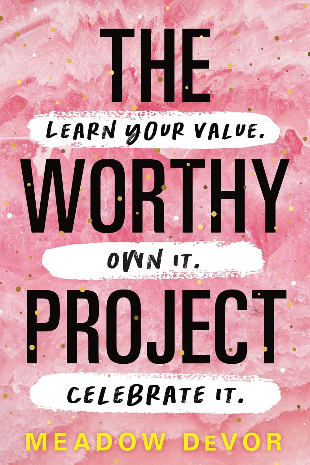 The Worthy Project: Learn Your Value. Own It. Celebrate It. - Meadow DeVor