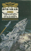 The Wooden Spaceships: Land and Overland Book 2 - Bob Shaw