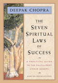 The Seven Spiritual Laws of Success - Deepak Chopra M.D.