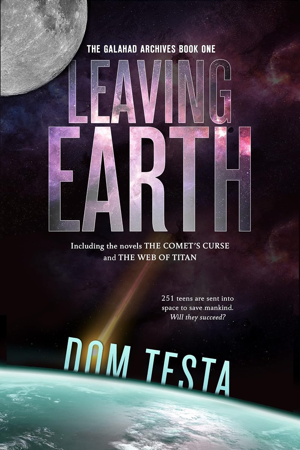 The Galahad Archives Book One: Leaving Earth - Dom Testa