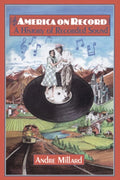 America on Record: A History of Recorded Sound - Andre Millard