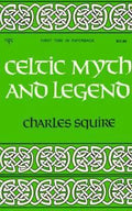 Celtic Myths and Legends - Charles L Squire