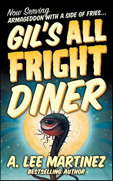 Gil's All Fright Diner - A. Lee Martinez
