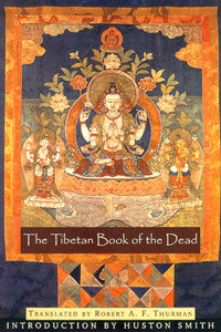 The Tibetan Book of the Dead, Translated - Robert A. F. Thurman